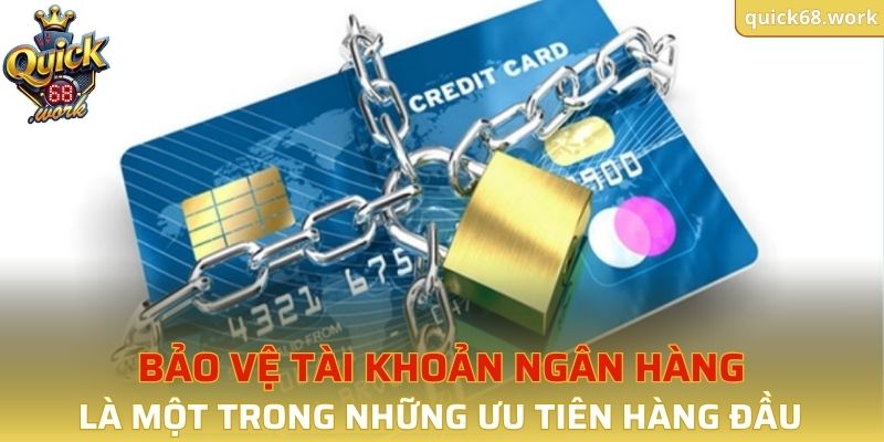 Bảo vệ tài khoản ngân hàng của người chơi là một trong những ưu tiên hàng đầu