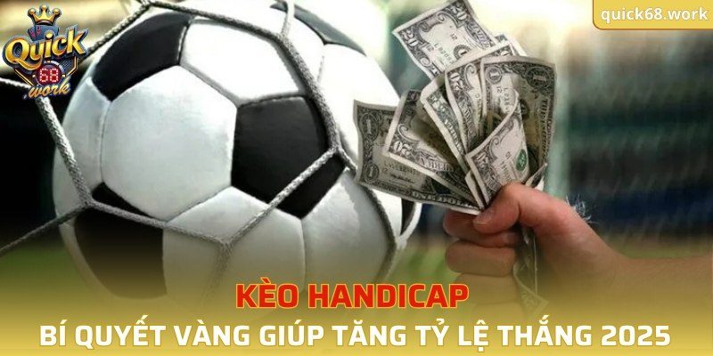 Kèo Handicap QUICK68
