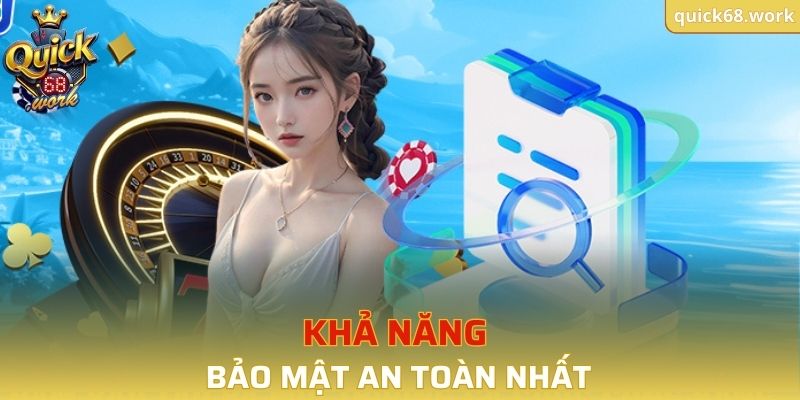 Khả năng bảo mật an toàn nhất