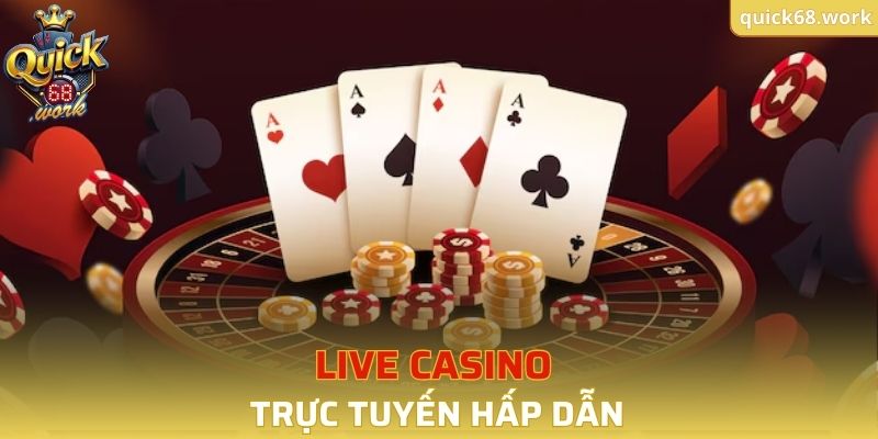 Live casino trực tuyến hấp dẫn