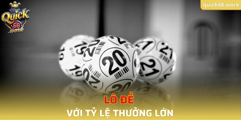 Lô đề với tỷ lệ thưởng lớn