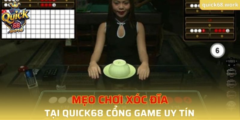 Mẹo Chơi Xóc Đĩa QUICK68