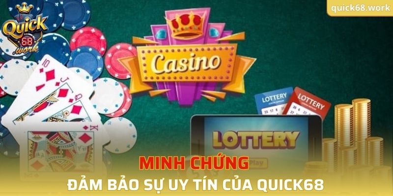 Minh chứng đảm bảo sự uy tín của QUICK68