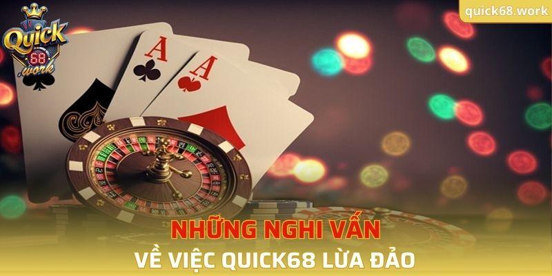 Những nghi vấn về việc QUICK68 lừa đảo