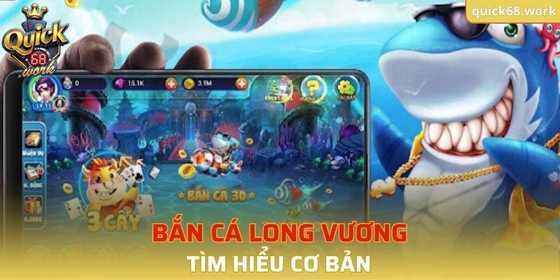 Tìm hiểu cơ bản về loại hình bắn cá Long Vương